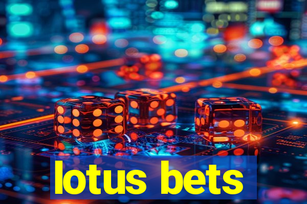 lotus bets